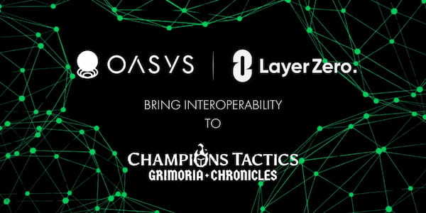 OasysとLayerZero Labsが提携、BCGのインターオペラビリティーを推進。先駆けとしてUbisoftの「Champions Tactics™: グリモリア・クロニクルズ」で活用予定