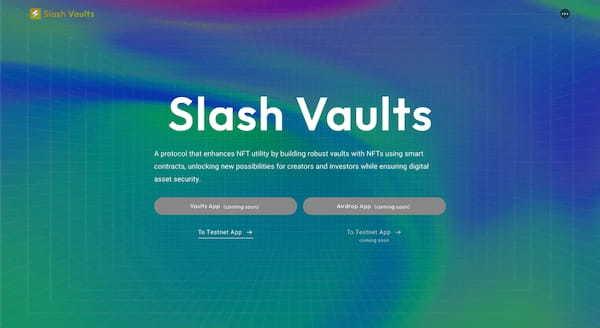 Slash Fintechが、NFTを活用した相互運用性プロトコル「Slash Vaults」β版をリリース！