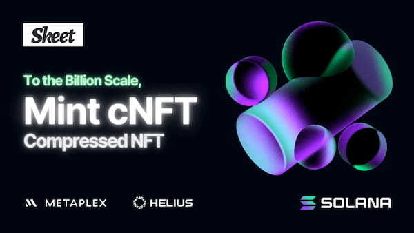 Skeetが Solana Compressed NFT (cNFT) に対応。10億個規模のNFTコレクションも低コストで発行可能に。